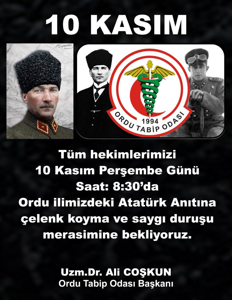 10 KASIM PERŞEMBE GÜNÜ SAAT 8,30 DA ATATÜRK ANITINA ÇELENK SUNMA TÖRENİNE TÜM HEKİMLERİMİZ DAVETLİDİR.